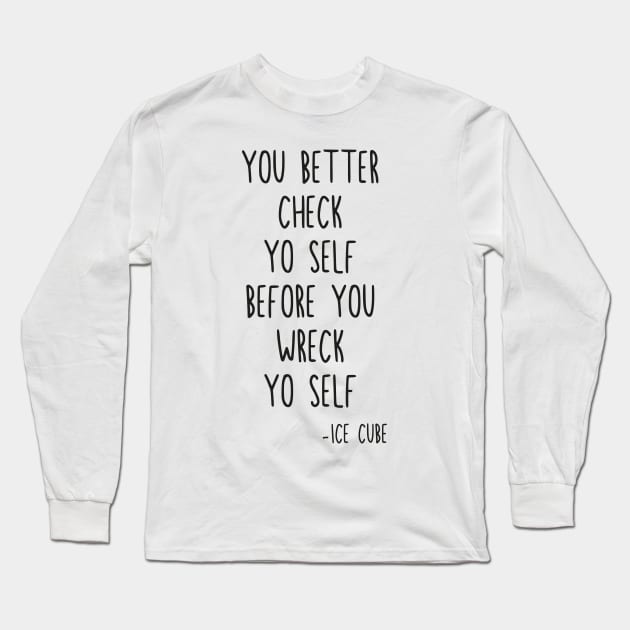 YO BETTER CHECK YO SELF Long Sleeve T-Shirt by smilingnoodles